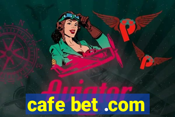 cafe bet .com